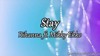 10 HOURS Rihanna  Stay ft Mikky Ekko [upl. by Ikuy]