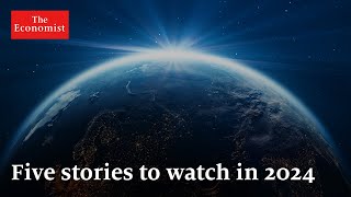 The World Ahead 2024 five stories to watch out for [upl. by Oryaj]