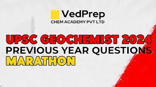 UPSC Geochemist 2024 Chemistry  Previous Year Questions  Marathon  VedPrep Chem Academy [upl. by Naghem]