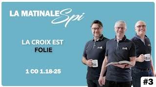 La Matinale Spi 3  La croix est folie  1 Co 11825 [upl. by Joub]