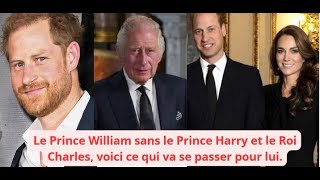 Le Prince William sans le Prince Harry et le Prince Charles voici ce qui va se passer pour lui [upl. by Anitteb380]