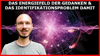 Das ENERGIEFELD der GEDANKEN  Identifikation durch den GLAUBEN an die WAHRHEIT [upl. by Enilkcaj184]