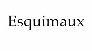 How to Pronounce Esquimaux [upl. by Allimac807]