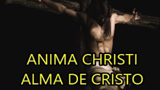 Anima Christi  Alma de Cristo [upl. by Lynnett]