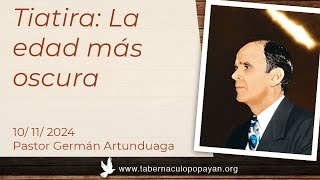 Tiatira La edad más oscura  Pastor Germán Artunduaga [upl. by Touber]