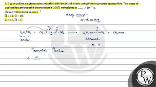 9 3 mathrm g of aniline is subjected to reaction with excess of acetic anhydride to prepar [upl. by Koser]