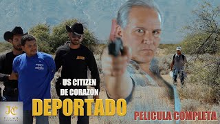 US Citizen de Corazón Deportado PELICULA COMPLETA [upl. by Hammond]