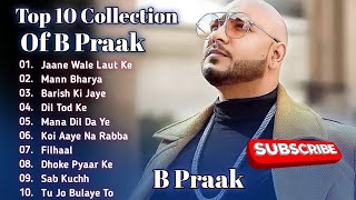 Best Of B Praak  B Praak Best Songs Collection  Latest Hindi Punjabi Songs  New Bollywood Songs [upl. by Anerac]