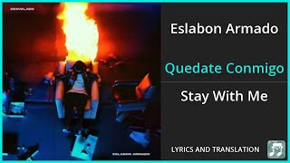 Eslabon Armado  Quedate Conmigo Lyrics English Translation  ft Grupo Frontera  Spanish [upl. by Prince]