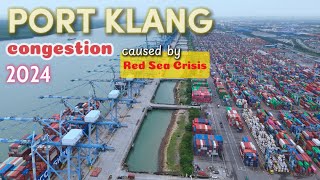 Port Klang Congestion 2024 caused by Red Sea Crisis  Global supply chain Crisis  car trade impacts [upl. by Storfer]