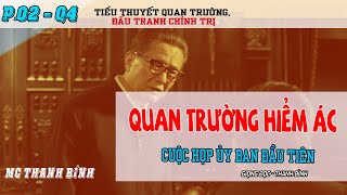 Tập 02  Q4 Quan trường hiểm ác  Cuộc họp ủy ban đầy thuốc súng [upl. by Ococ]