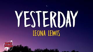 Leona Lewis  Yesterday Lyrics [upl. by Tamas]