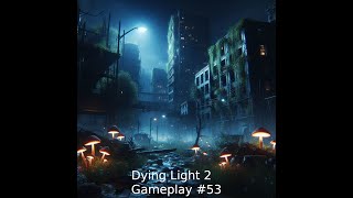 Dying Light 2  Gameplay 53 [upl. by Oran]