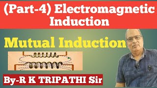 Part4 Electromagnetic Induction Mutual induction By  R K TRIPATHI Sir [upl. by Nel175]