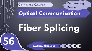 Fiber Splicing  Basics Types amp Importance  Fusion amp Mechanical Splicing  Optical Communication [upl. by Riem]