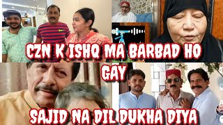 CZN K ISHQ MA BARBAD HO GAY  SAJID NA DIL DUKHA DIYA [upl. by Billen]