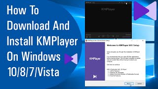 How To Download And Install KMPlayer On Windows 1087Vista 100 Free [upl. by Verras344]