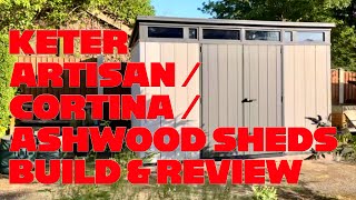 Keter Artisan Cortina amp Signature Ashwood Shed Build amp Review [upl. by Fidel]