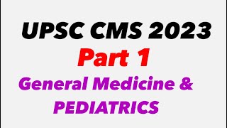 UPSC CMS 2023 Part 1 General Medicine  Pediatrics  MisMedicine [upl. by Amari133]