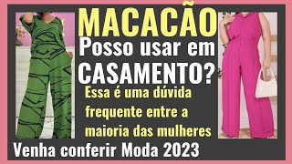 MACACÃO 2023 Posso usar em casamento Formatura [upl. by Foskett992]