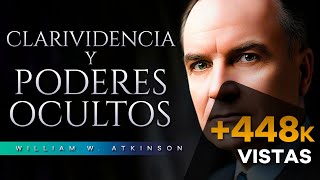 CLARIVIDENCIA Y PODERES OCULTOS AUDIOLIBRO COMPLETO  WILLIAM ATKINSON  AUDIOLIBROS METAFÍSICA [upl. by Constanta]