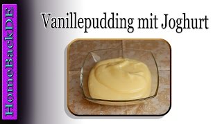 Vanillepudding  Vanillepudding mit Joghurt  Zubereitung von HomeBackDE [upl. by Bartko]