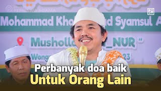 Ceramah KHR KHOLIL ASAD  Perbanyak doa baik untuk orang lain [upl. by Eatnoj]