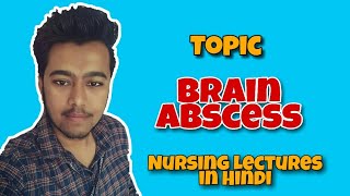 Brain Abscess  Causes Pathophysiology Symptoms Treatment  Nursing Lecture in Hindi MSN 2 [upl. by Nyltak]