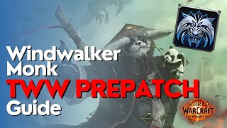 Windwalker Monk 110 Prepatch Guide  The War Within [upl. by Aneda597]