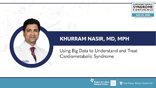 Khurram Nasir MD  Using Big Data to Understand amp Treat Cardiometabolic Syndrome [upl. by Lebatsirc]