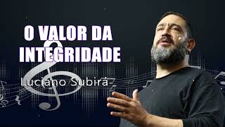 O VALOR DA INTEGRIDADE  Luciano Subirá [upl. by Meagan]