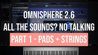 Omnisphere 26  All the Sounds No Talking  Part 1  Pads  Strings [upl. by Rutger]