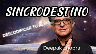 DEEPAK CHOPRA  Descodificar el alma  sincrodestino descodificación espiritual sincrodestino [upl. by Narruc]