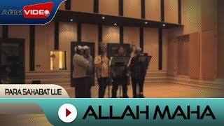 Para Sahabat Uje  Allah Maha  Official Video [upl. by Lindi355]