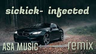 Sickick  Infected remix by AsA Music [upl. by Oludoet836]