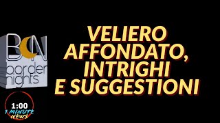 VELIERO AFFONDATO INTRIGHI E SUGGESTIONI  1 Minute News [upl. by Moe]