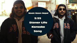 555  Stoner Life  karaoke Song  Music Room Nepal [upl. by Irrot829]