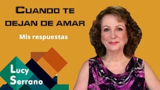 Cuando te dejan de amar mis respuestas  Lucy Serrano [upl. by Conroy355]