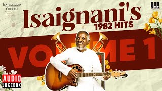 Isaignanis 1982 Hits  Volume 1  Maestro Ilaiyaraaja  Evergreen Song in Tamil  80s Songs [upl. by Ahsinat]