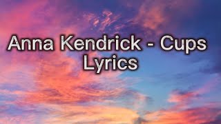 Anna Kendrick  Cups Lyrics [upl. by Ahseki]