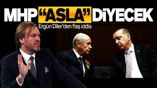 ERGÜN DİLERDEN ÇOK KONUŞULACAK ÇIKIŞ  MHP ASLA DİYECEK SESLİ MAKALE [upl. by Lyndy293]