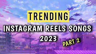 TOP 20 INSTAGRAM REELS SONGS TRENDING 2023‼️ Part 2 [upl. by Akiemahs917]