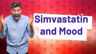 Can simvastatin affect mood [upl. by Hilliard]