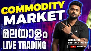 മലയാളം Live Trading August 07 COMMODITY MARKET TRADING GOLD SILVER CRUDE OIL TMA [upl. by Zanze]