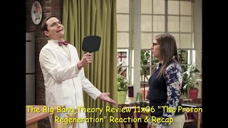 The Big Bang Theory Review 11x06 quotThe Proton Regenerationquot Reaction amp Recap [upl. by Horatia]