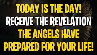 TODAY IS THE DAY RECEIVE THE REVELATION THE ANGELS HAVE PREPARED FOR YOUR LIFE [upl. by Ahtabat]