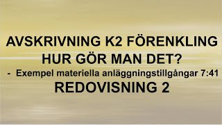 Avskrivning K2 förenkling  hur gör man det 741  Redovisning 2 [upl. by Ceporah881]