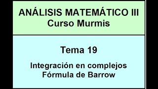 AM3 Murmis  Tema 19  Integración en complejos  Fórmula de Barrow [upl. by Ylen]