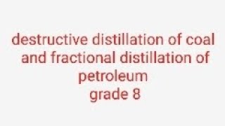 destructive distillation of coal and fractional distillation of petroleum explanation [upl. by Anavoj]