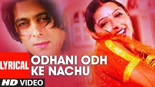 Odhani Odh Ke Nachu Lyrical Video Song  Tere Naam  Udit N Alka Y  Sameer Salman KhanBhoomika C [upl. by Berkshire127]